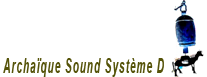 Archaïque Sound Système D